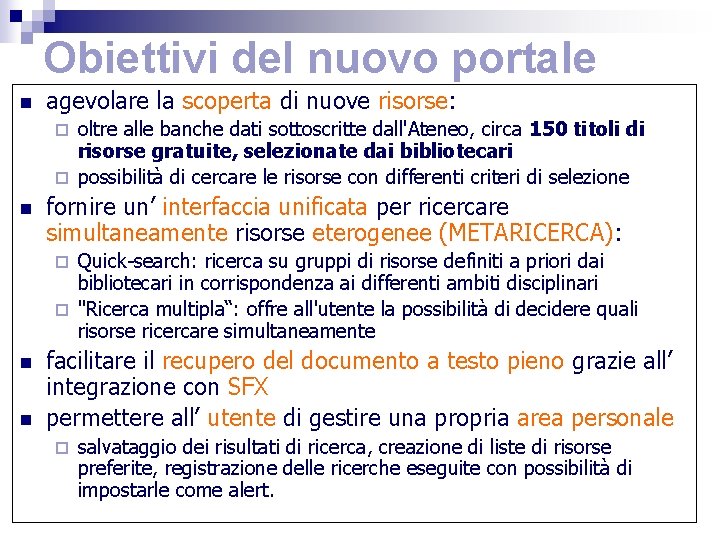 Obiettivi del nuovo portale n agevolare la scoperta di nuove risorse: oltre alle banche