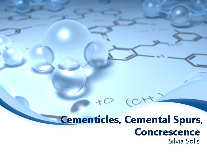 Cementicles, Cemental Spurs, Concrescence Silvia Solis 