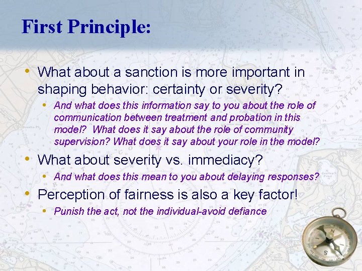 First Principle: • What about a sanction is more important in shaping behavior: certainty
