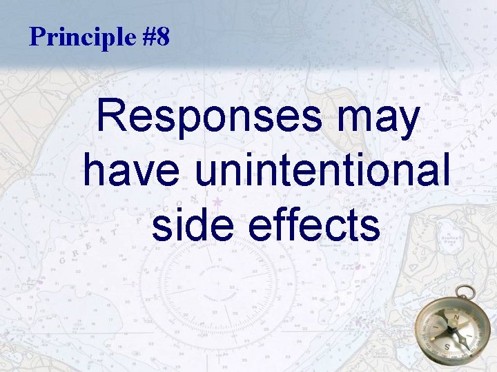 Principle #8 Responses may have unintentional side effects 26 