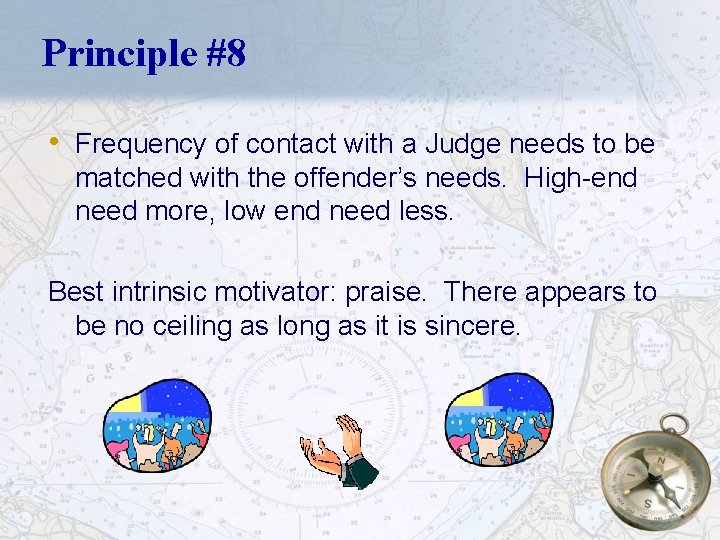 Principle #8 • Frequency of contact with a Judge needs to be matched with