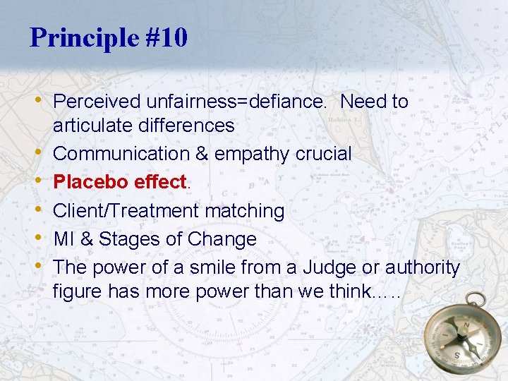Principle #10 • Perceived unfairness=defiance. Need to • • • articulate differences Communication &