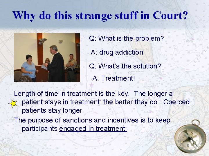 Why do this strange stuff in Court? Q: What is the problem? A: drug