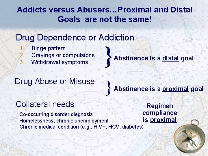 Addicts versus Abusers…Proximal and Distal Goals are not the same! Drug Dependence or Addiction