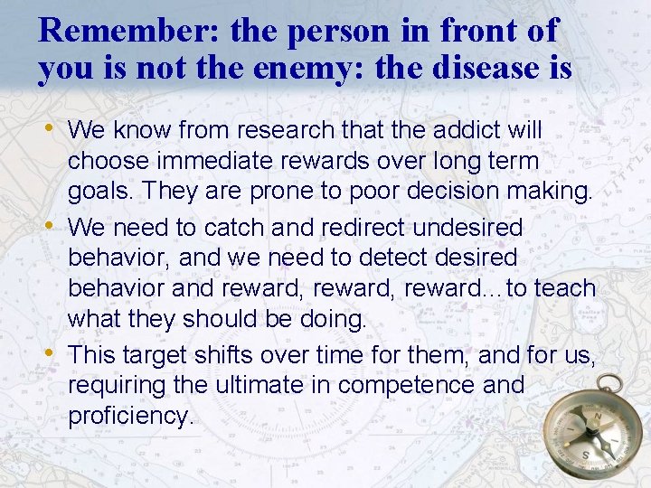 Remember: the person in front of you is not the enemy: the disease is