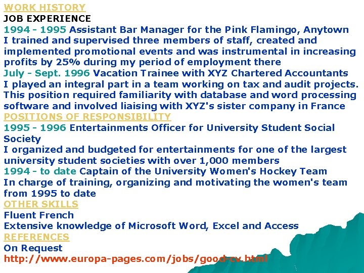 WORK HISTORY JOB EXPERIENCE 1994 - 1995 Assistant Bar Manager for the Pink Flamingo,