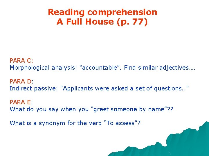 Reading comprehension A Full House (p. 77) PARA C: Morphological analysis: “accountable”. Find similar
