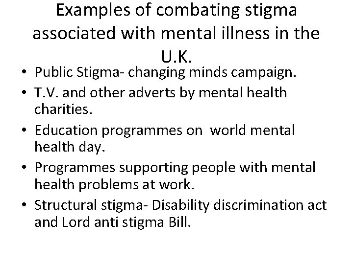 Examples of combating stigma associated with mental illness in the U. K. • Public