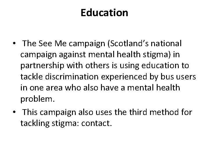 Education • The See Me campaign (Scotland’s national campaign against mental health stigma) in
