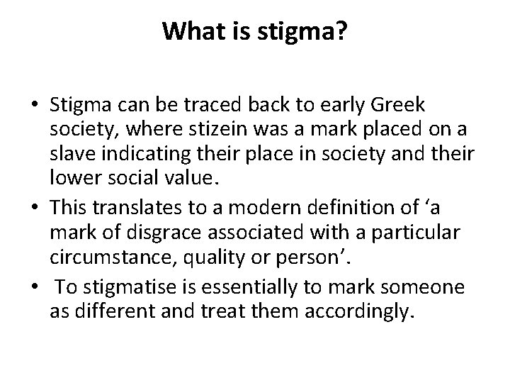 What is stigma? • Stigma can be traced back to early Greek society, where