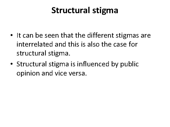 Structural stigma • It can be seen that the different stigmas are interrelated and