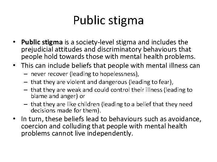 Public stigma • Public stigma is a society-level stigma and includes the prejudicial attitudes