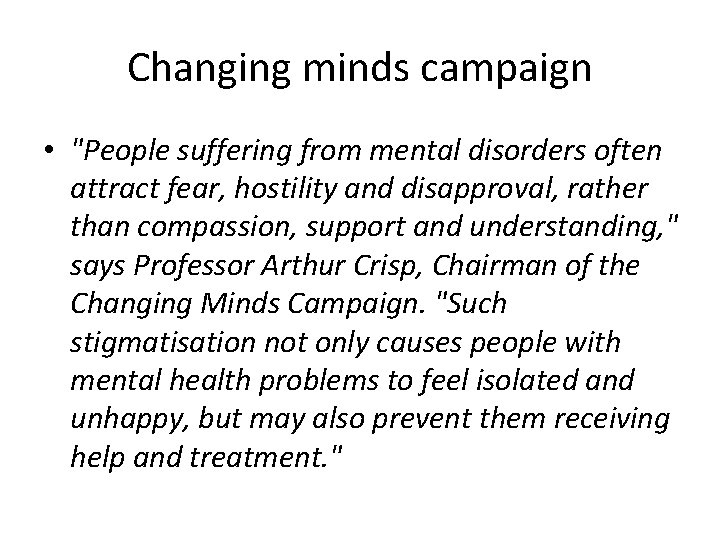 Changing minds campaign • "People suffering from mental disorders often attract fear, hostility and