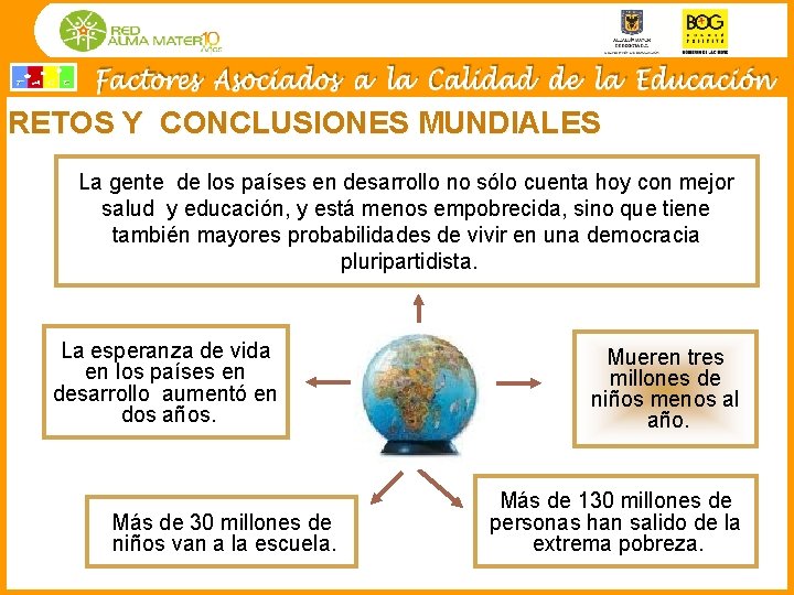 RETOS Y CONCLUSIONES MUNDIALES La gente de los países en desarrollo no sólo cuenta