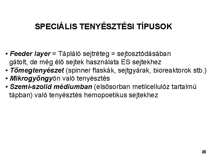 SPECIÁLIS TENYÉSZTÉSI TÍPUSOK • Feeder layer = Tápláló sejtréteg = sejtosztódásában gátolt, de még