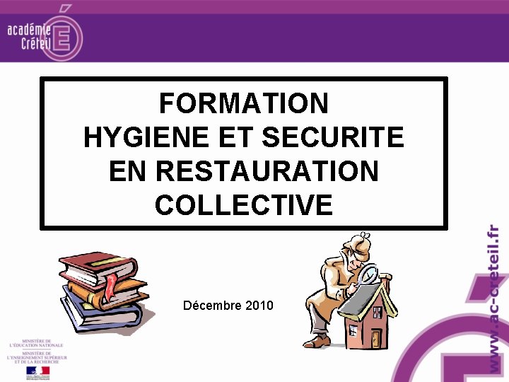 FORMATION HYGIENE ET SECURITE EN RESTAURATION COLLECTIVE Décembre 2010 