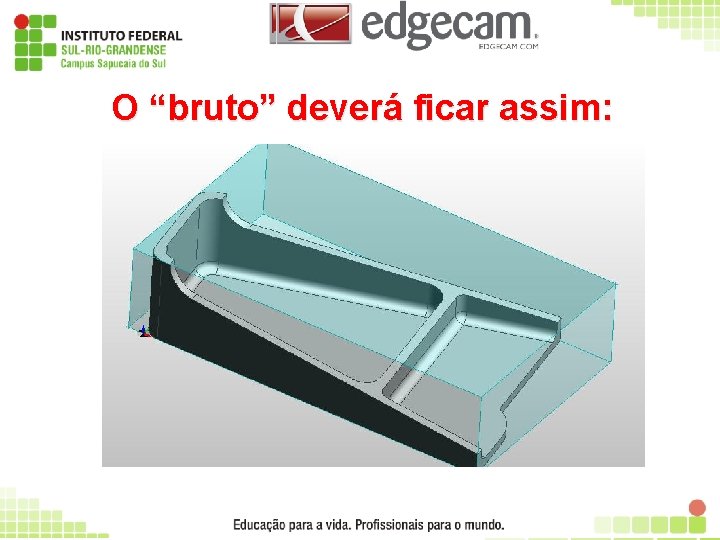 O “bruto” deverá ficar assim: 