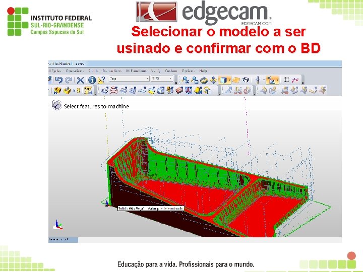 Selecionar o modelo a ser usinado e confirmar com o BD 