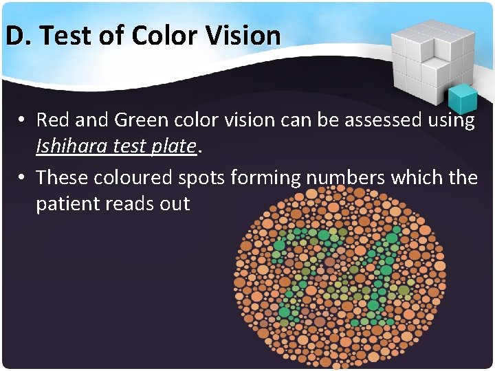 D. Test of Color Vision • Red and Green color vision can be assessed