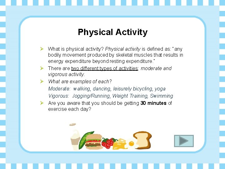 Physical Activity Ø What is physical activity? Physical activity is defined as: “any bodily