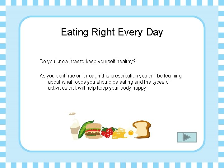 Eating Right Every Day Do you know how to keep yourself healthy? As you