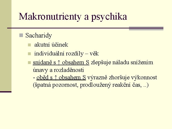 Makronutrienty a psychika n Sacharidy n akutní účinek n individuální rozdíly – věk n