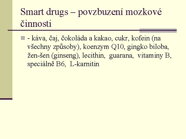 Smart drugs – povzbuzení mozkové činnosti n - káva, čaj, čokoláda a kakao, cukr,