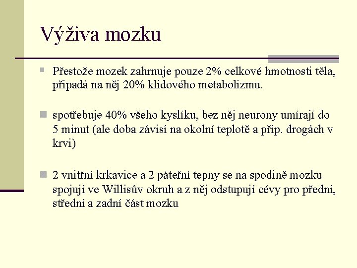 Výživa mozku § Přestože mozek zahrnuje pouze 2% celkové hmotnosti těla, připadá na něj