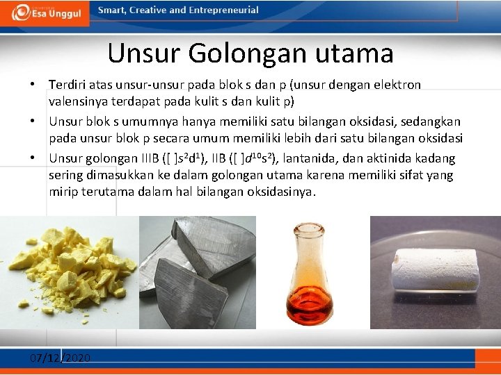 Unsur Golongan utama • Terdiri atas unsur-unsur pada blok s dan p (unsur dengan