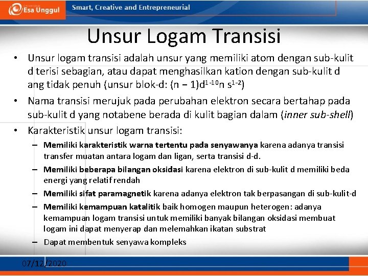 Unsur Logam Transisi • Unsur logam transisi adalah unsur yang memiliki atom dengan sub-kulit