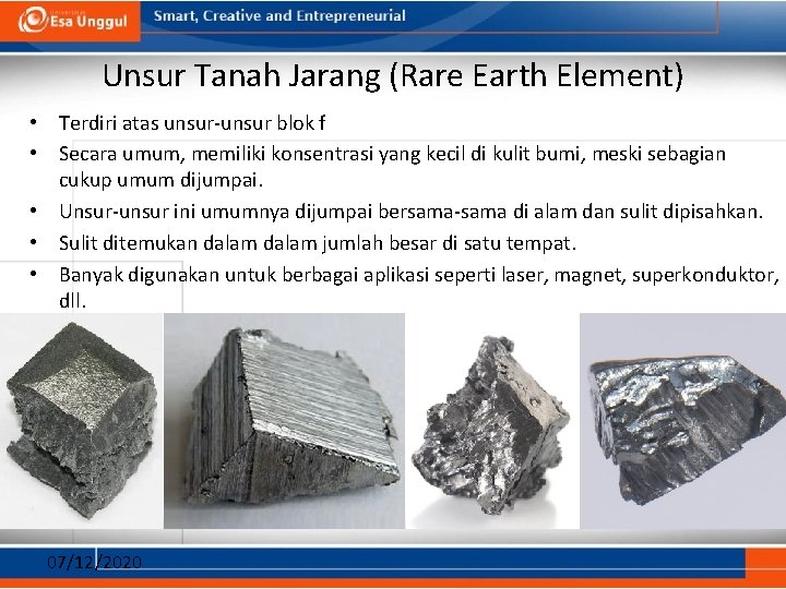 Unsur Tanah Jarang (Rare Earth Element) • Terdiri atas unsur-unsur blok f • Secara