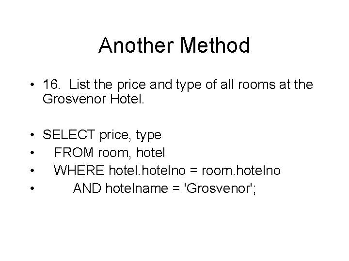 Another Method • 16. List the price and type of all rooms at the