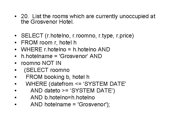  • 20. List the rooms which are currently unoccupied at the Grosvenor Hotel.