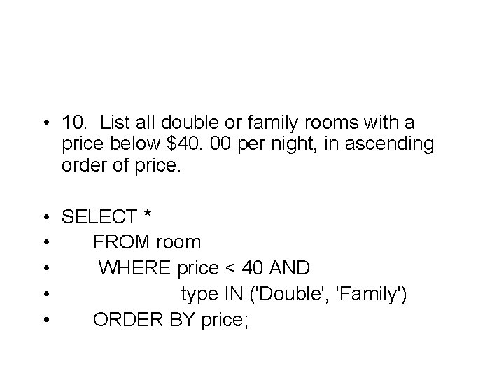  • 10. List all double or family rooms with a price below $40.