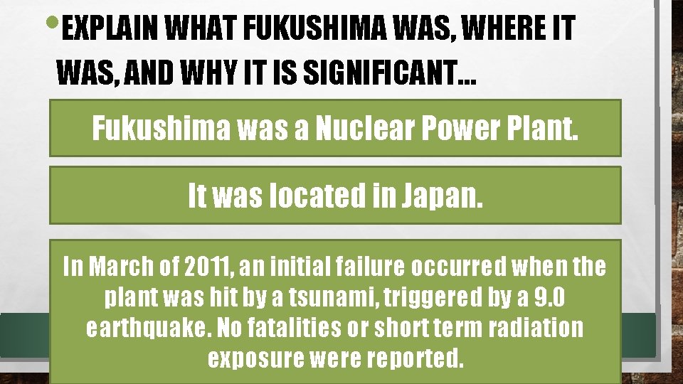  • EXPLAIN WHAT FUKUSHIMA WAS, WHERE IT WAS, AND WHY IT IS SIGNIFICANT…