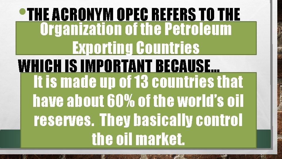  • THE ACRONYM OPEC REFERS TO THE Organization of the Petroleum Exporting Countries