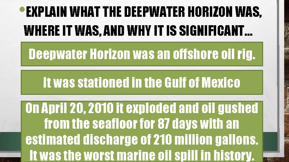  • EXPLAIN WHAT THE DEEPWATER HORIZON WAS, WHERE IT WAS, AND WHY IT