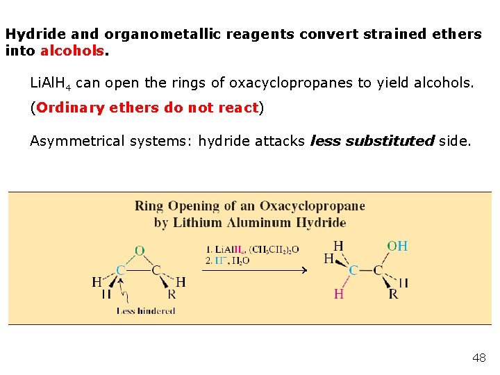 Hydride and organometallic reagents convert strained ethers into alcohols. Li. Al. H 4 can Hydride and organometallic reagents convert strained ethers into alcohols. Li. Al. H 4 can