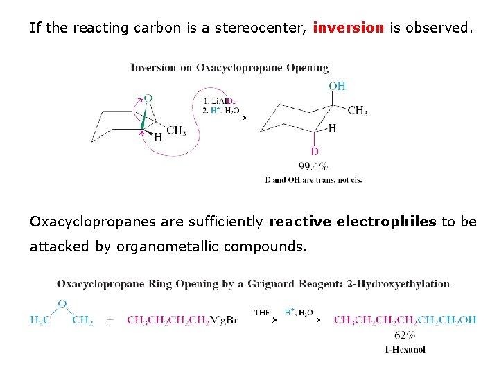 If the reacting carbon is a stereocenter, inversion is observed. Oxacyclopropanes are sufficiently reactive If the reacting carbon is a stereocenter, inversion is observed. Oxacyclopropanes are sufficiently reactive