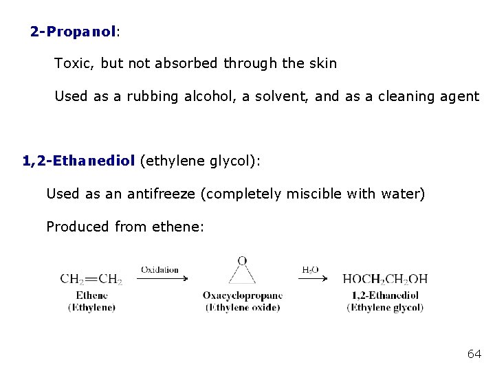 2 -Propanol: Toxic, but not absorbed through the skin Used as a rubbing alcohol, 2 -Propanol: Toxic, but not absorbed through the skin Used as a rubbing alcohol,