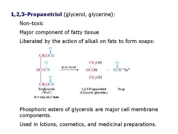 1, 2, 3 -Propanetriol (glycerol, glycerine): Non-toxic Major component of fatty tissue Liberated by 1, 2, 3 -Propanetriol (glycerol, glycerine): Non-toxic Major component of fatty tissue Liberated by