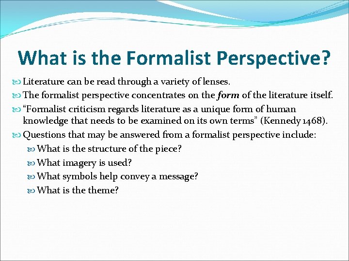 What is the Formalist Perspective? Literature can be read through a variety of lenses.