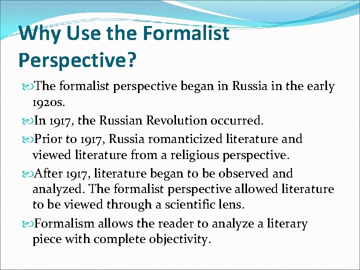 Why Use the Formalist Perspective? The formalist perspective began in Russia in the early