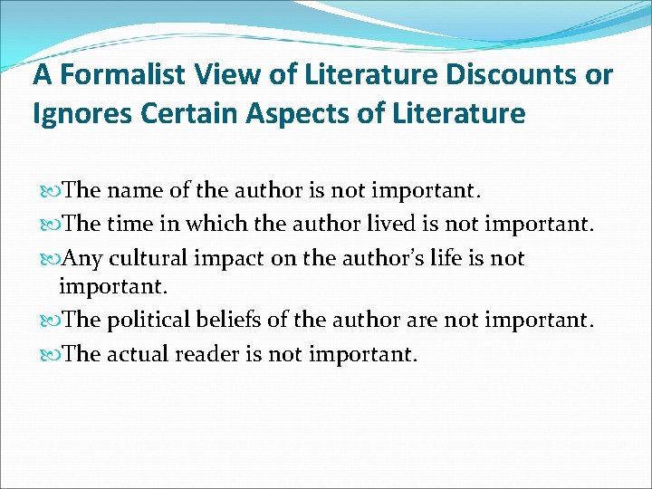 A Formalist View of Literature Discounts or Ignores Certain Aspects of Literature The name