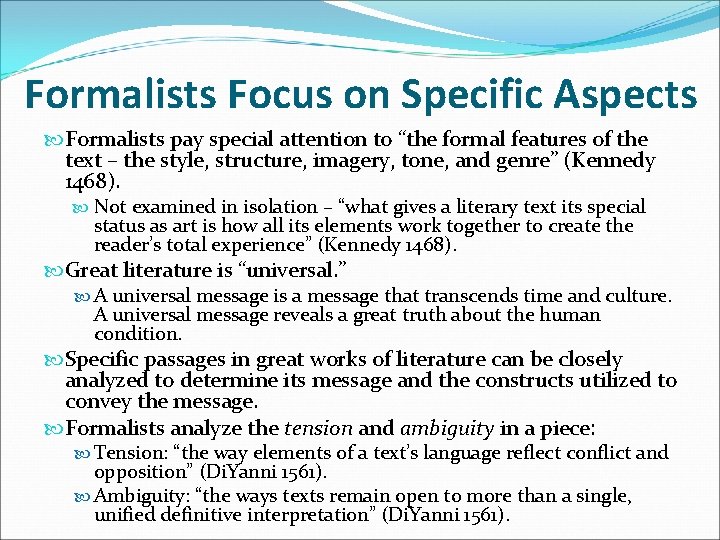 Formalists Focus on Specific Aspects Formalists pay special attention to “the formal features of