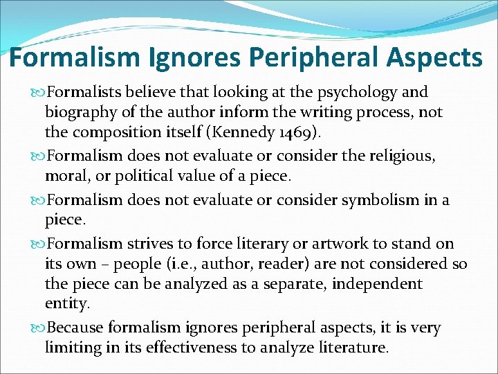 Formalism Ignores Peripheral Aspects Formalists believe that looking at the psychology and biography of