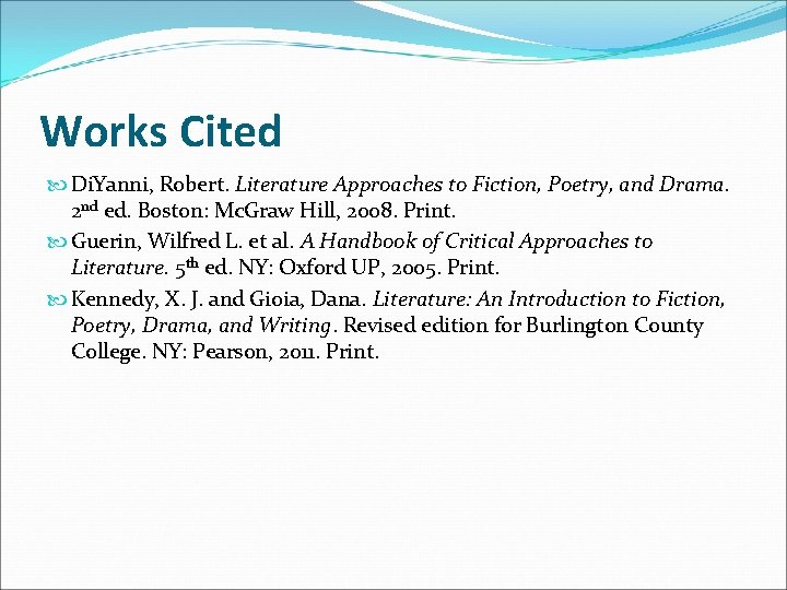 Works Cited Di. Yanni, Robert. Literature Approaches to Fiction, Poetry, and Drama. 2 nd