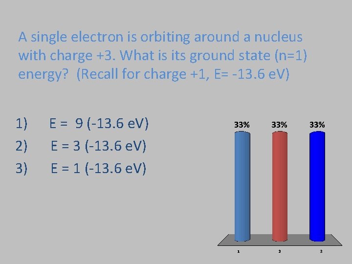 A single electron is orbiting around a nucleus with charge +3. What is its
