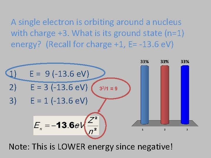 A single electron is orbiting around a nucleus with charge +3. What is its