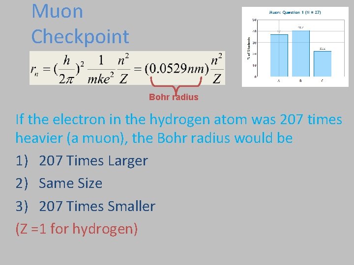 Muon Checkpoint Bohr radius If the electron in the hydrogen atom was 207 times